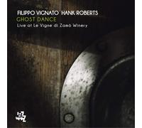 Vignato Filippo, Roberts Hanks - Ghost Dance Live At Le Vigne Di Zamo Winery