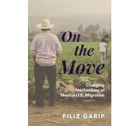 On the Move: Changing Mechanisms of Mexico-U.S. Migration (Princeton