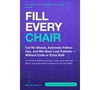 Fill Every Chair: The No-Code Automation Playbook for Dental & Wellness Practices