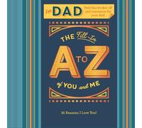 Fill-in A to Z of You and Me: For My Dad