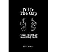 Fill In The Gap: A Floral Sketchbook with 50 Pages to Complete & Practice Your Drawing