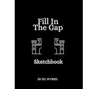 Fill In The Gap Sketchbook: 50 Creative Drawing Challenges | Complete the Missing Picture