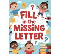 Fill In The Missing Letter Workbook For Kids Ages 3-5: Fun Alphabet Practice Activity Book for Preschool and Kindergarten