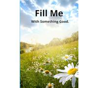 Fill Me With Something Good" Notebook: Fill Me With Something Good" Lined Notebook
