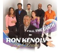 Fill the Earth by Ron Kenoly & High Praise