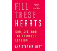 Fill These Hearts: God, Sex, and the Universal Longing