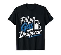 Fill Up The Gas And Disappear Driver Escape Road Trip - Maglietta