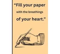 "Fill your paper with the breathings of your heart.": Gift Notebook Journal For Friends and Family Members