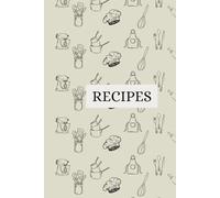 Fillable Recipe Notebook - A Personal Cookbook Journal Organizer for Collecting, Note-Taking, and Storing Family Recipes