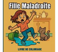 Fille Maladroite Livre de coloriage: Des scènes amusantes à colorier pour trouver le calme, pour petits et grands