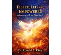 Filled, Led, and Empowered: A Journey with the Holy Spirit