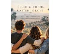 Filled with Oil, United in Love: Volume Two: What Still Divides Us