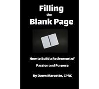 Filling the Blank Page: How to Build a Retirement of Passion and Purpose