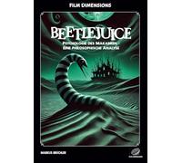 Film Dimensions: Beetlejuice: Psychologie des Makabren (Sachbuch): Eine philosophische Analyse