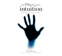 Film Director's Intuition : Script Analysis and Rehearsal Techniques