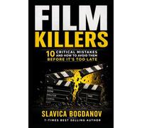 Film Killers: 10 Critical Mistakes and How to Avoid Them Before It's Too Late