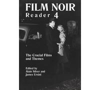 Film Noir Reader 4: The Crucial Films and Themes - Silver Alain