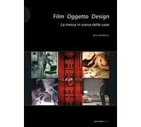 Film oggetto design. La messa in scena della cose