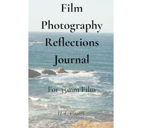 Film Photography Reflections Journal | For 35mm: A Space For Planning, Reflections and Recording Settings | Suitable for All, from Beginners to Professionals | A Perfect Gift for Film Photographers