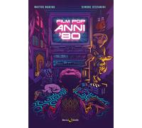 FILM POP ANNI '80 - Marino Matteo Stefanini Simone - 2020 - Becco Giallo