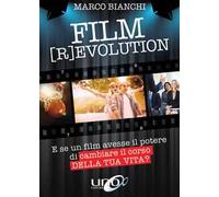 Film [r]evolution. E se un film avesse il potere di cambiare il corso della tua vita?