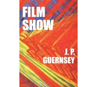 Film Show: A Novel in Various Parts