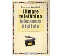 Filmare con il telefonino e la telecamera digitale