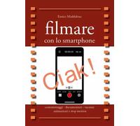 Filmare con lo smartphone - Enrico Maddalena