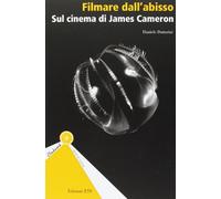 Filmare dall'abisso. Sul cinema di James Cameron