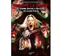 Filmare la morte. Il cinema horror e thriller di Lucio Fulci - Chianese As...