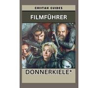 FILMFÜHRER FÜR Donnerkeile*: Der ultimative inoffizielle Begleiter zu Marvels Thunderbolts