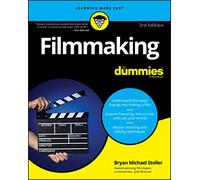Filmmaking For Dummies, 3rd Edition