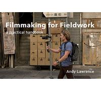 Filmmaking for Fieldwork: A Practical Handbook