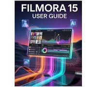 Filmora 15 User Guide: Des raccourcis IA au montage professionnel : le guide complet pour les créateurs
