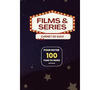 Films et Séries, carnet de suivi: 100 fiches pour noter tous vos films et séries