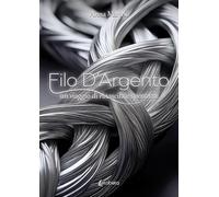 Filo d'argento. Un viaggio di rinascita e speranza