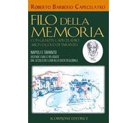 Filo della memoria. Con Giuseppe Capecelatro arcivescovo di Taranto. Napoli e Taranto vicende civili e religiose dal secolo dei lumi alla società globale