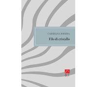 Filo di cristallo. Poesia e prosa