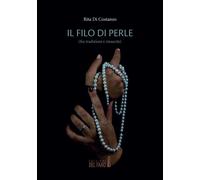 FILO DI PERLE (FRA TRADIZIONI E RINASCITE) (IL) - Di Costanzo Rita - 2022