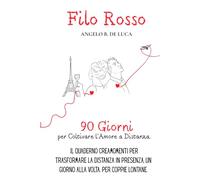 Filo Rosso: 90 giorni per Coltivare l'Amore a Distanza. Il Quaderno Creamomenti per trasformare la distanza in presenza, un giorno alla volta. per Coppie Lontane.