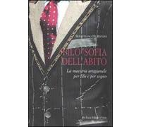 «Filo»sofia dell'abito. La maestria artigianale per filo e per segno. Ediz. multilingue