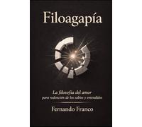 Filoagapía: La Filosofía del Amor para redención de los sabios y entendidos