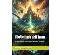 FiloAlchimia dell'Anima: Il Labirinto dell'evoluzione e la Scienza dell'anima