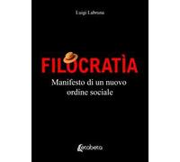 Filocratìa. Manifesto di un nuovo ordine sociale