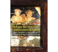 Filologia dei materiali e trasmissione al futuro. Indagini e schedatura sui dipinti murali del Museo archeologico nazionale di Napoli. Ediz. illustrata