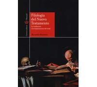 Filologia del Nuovo Testamento. La tradizione e la trasmissione dei testi