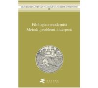 Filologia e modernità. Metodi, problemi, interpreti - [Esedra]