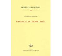 Filologia interpretativa. Saggi raccolti - [Edizioni di Storia e Letteratura]