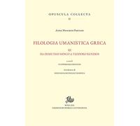 Filologia umanistica greca. Da Demetrio Mosco a Teodoro Rendios (Vol. 3)
