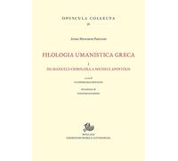 Filologia umanistica greca. Vol. 1: Da Manuele Crisolora a Michele Apostolis